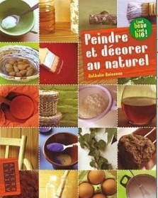 Ecologie et peinture naturelle : 40 recettes faciles et indispensables