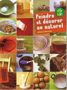 Ecologie et peinture naturelle : 40 recettes faciles et indispensables